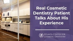 Real Cosmetic Dentistry Patient Talks About His Experience