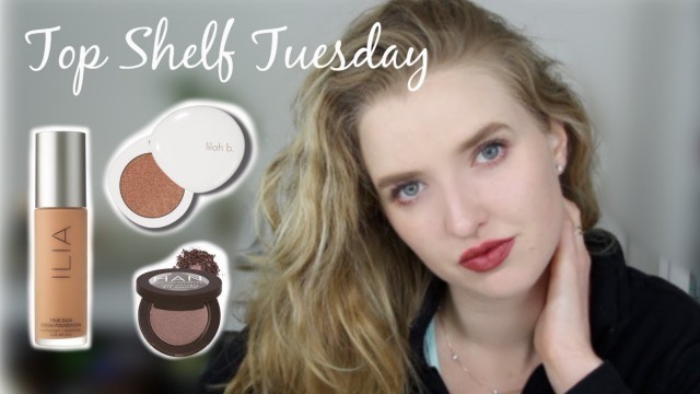 'TOP SHELF TUESDAY 2019, ep. 8| Ilia, Han Cosmetics, Lilah B.| clean beauty'