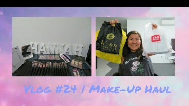 'Vlog #24 | Hannah Mei | Make-Up Haul(Kiss Cosmetics, BYS Cosmetics and Ximi Vogue)'