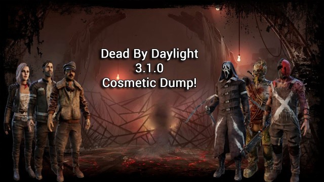 'Dead by Daylight - 3.1.0 Cosmetics Dump!'