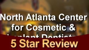 North Atlanta Center for Cosmetic & Implant Dentistry Buford Perfect Five Star Review by Nathan...