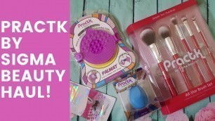 'Practk by Sigma Beauty Haul & First Impressions!'