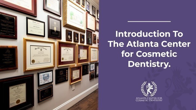 Introduction to the Atlanta Center for Cosmetic Dentistry