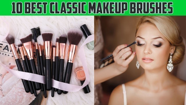 'Top 10 Best Classic Makeup Brushes | Classic Makeup Brushes | Ladies Corner'