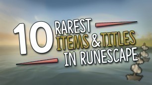 'Top 10 RAREST Items & Titles in Runescape'