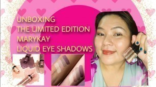 'UNBOXING THE LIMITED EDITION MARYKAY LIQUID EYESHADOWS'