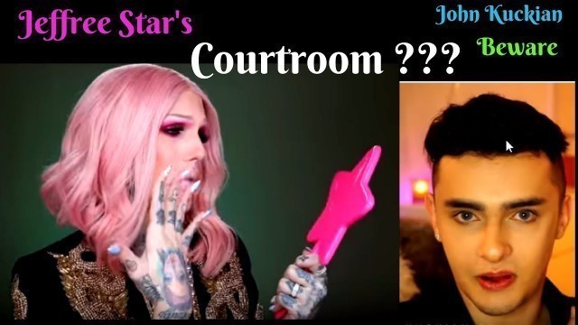 'Jeffree Star\'s Courtroom ??? John Kuckian Pushing His Luck ?'