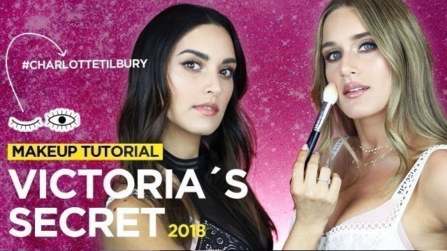 'MAQUILLAJE DE LAS VICTORIA’S SECRET/ CHARLOTTE TILBURY FT. CHANTAL TRU | PAU FLORENCIA'