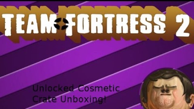 'TF2 : Unlocked Cosmetic Crate Unboxing - The WORST Luck Ever'