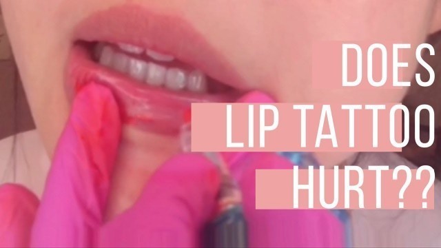 'Does lip blush/lip tattoo hurt? How painful is it?'