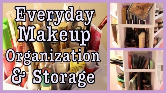 'Everyday Makeup Collection Organization & Storage'