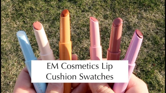 'EM Cosmetics Lip Cushion Swatches'