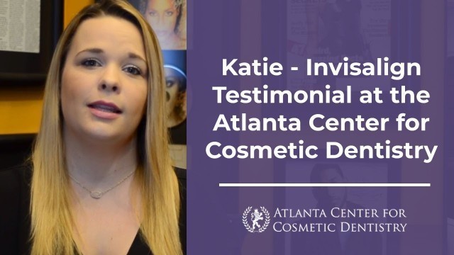 Katie - Invisalign Testimonial at the Atlanta Center for Cosmetic Dentistry