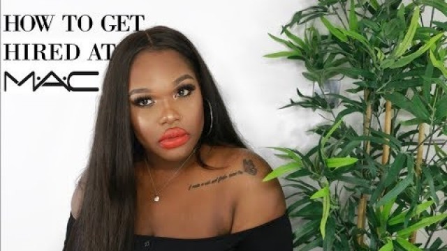 'HOW TO GET HIRED AT MAC COSMETICS | HOW I GOT THE JOB | MAC INTERVIEW'