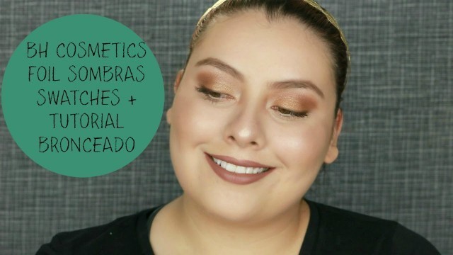 'BH Cosmetics Swatches De Paleta de Sombras Foil + Tutorial Bronceado | sheilabere ♡'