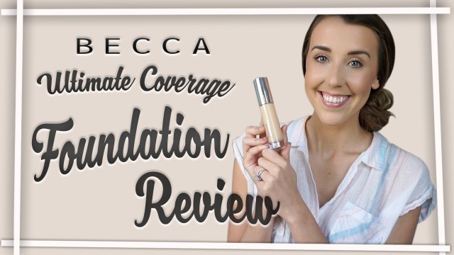 'BECCA ULTIMATE COVERAGE 24 HOUR FOUNDATION REVIEW & WEAR TEST!'