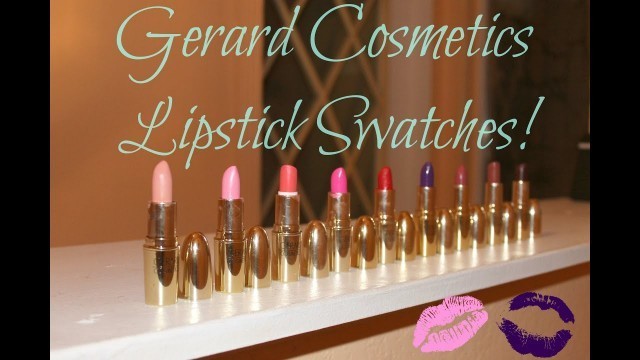 '9 Gerard Cosmetics Lipstick Swatches!'