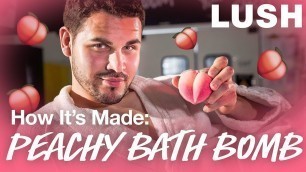 'Lush How It’s Made: Peachy Bath Bomb'