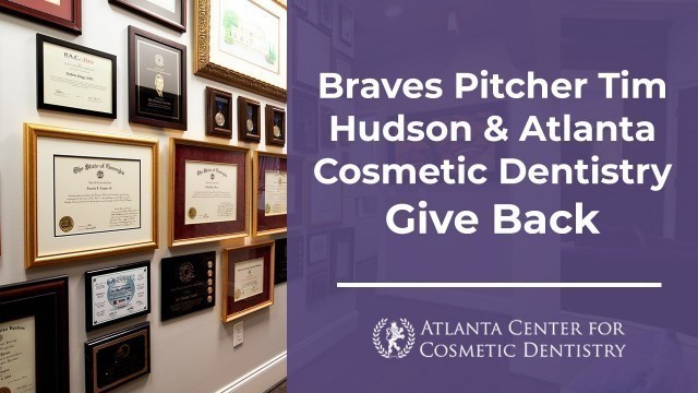 Braves Pitcher Tim Hudson & Atlanta Cosmetic Dentistry Give Back