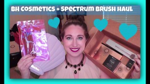 'BH Cosmetics + Spectrum Brush Makeup and Beauty Haul'