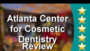 Atlanta Center for Cosmetic Dentistry Atlanta Incredible Five Star Review by Andria P.