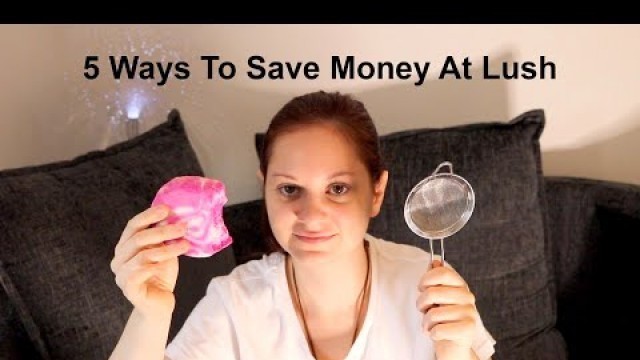 'Five Top Tips On Saving Money At Lush Cosmetics | Steff Hanson'