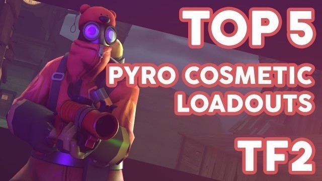 'Top 5 Pyro Cosmetic Loadouts! | Frosty'