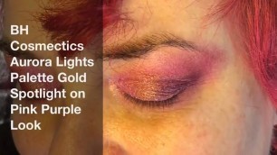 'Makeup by GlitterGirl: Middle Aged BH Cosmectics Aurora Lights Palette Pink Purple Look'