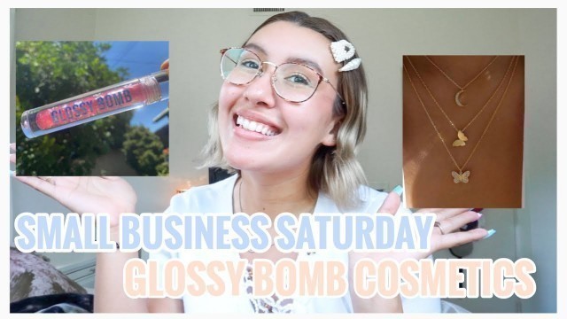 'SMALL BUSINESS SATURDAY || GLOSSY BOMB COSMETICS'