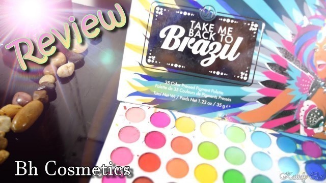 'Bh Cosmetics: Take Me Back To Brazil!! || Eyeshadow Palette Review'