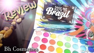 'Bh Cosmetics: Take Me Back To Brazil!! || Eyeshadow Palette Review'