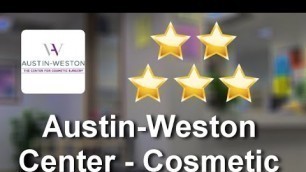 'Austin-Weston Center - Cosmetic Surgery RestonExceptional5 Star Review by cristina c'