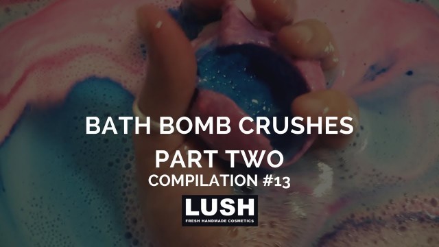 'Compilation #13 LUSH COSMETICS Bath Bomb Crushes PART TWO'