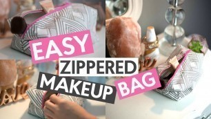 'EASY ZIPPERED MAKEUP BAG | SEWING TUTORIAL'