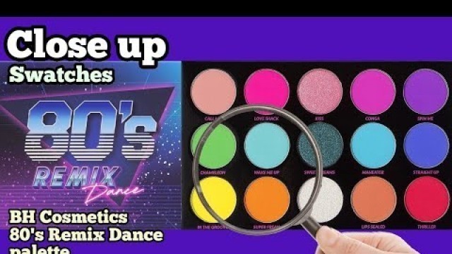 '80\'S REMIX DANCE palette SWATCHES | BH COSMETICS| Close Up'