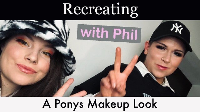 'Phil Makeup and I recreate a Pony’s Makeup Look 