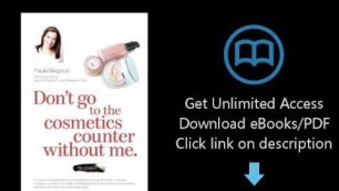 'Download Don\'t Go to the Cosmetics Counter Without Me: A unique guide to skin care and makeup pr PDF'