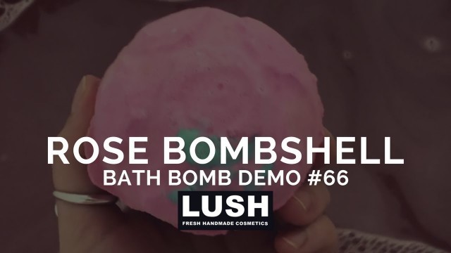 'LUSH COSMETICS Bath Bomb Demo #66: Rose Bombshell from Valentine\'s Day 2018'