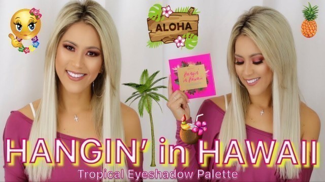 'TROPICAL SPRING TIME EYESHADOW LOOK | BH COSMETICS HANGIN IN HAWAII PALETTE | MAKEUP TUTORIAL'