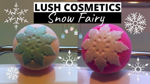 'Snow Fairy | LUSH COSMETICS | Bath Bomb Demo'