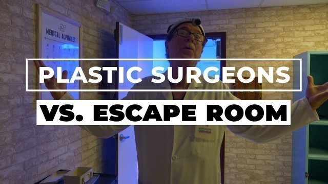 'Plastic Surgeons VS Escape Room'