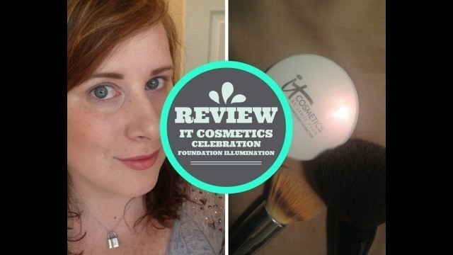 'IT Cosmetics Celebration Foundation Illumination Review and Demo'