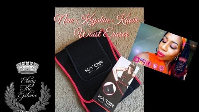 'New Keyshia Kaoir Waist Eraser! | Ebony The Epitome 