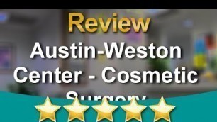 'Austin-Weston Center - Cosmetic Surgery RestonSuperbFive Star Review by Natalie Hoang'