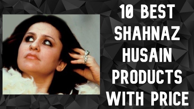 '10 Best Shahnaz Husain Products with price'