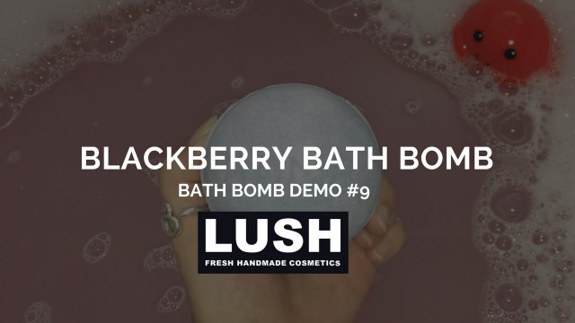 'LUSH COSMETICS Bath Bomb Demo #9: Blackberry Bath Bomb'