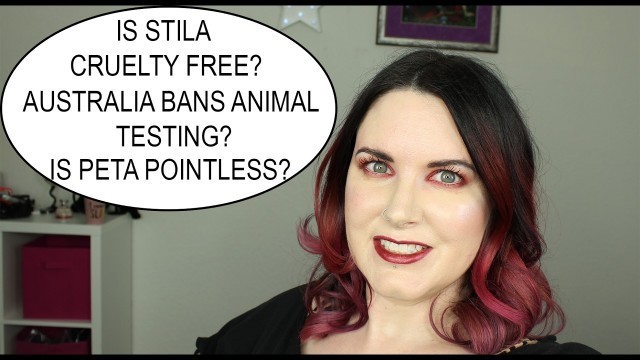 'Rant Is Stila Cruelty Free? Australia Bans Animal Testing? Is PETA Pointless? Phyrra Says Vol 43'