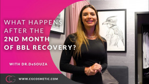 'What happens after the 2nd month of a Brazilian Butt Lift recovery? with Dr.DeSouza at CG Cosmetic'