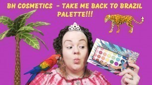 'BH COSMETICS - TAKE ME BACK TO BRAZIL PALETTE!! #BHCOSMETICS #TAKEMEBACKTOBRAZIL #SORRYICUTMYSELFOFF'