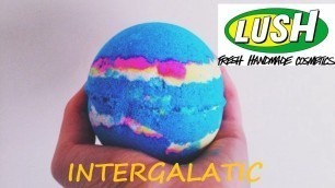 'LUSH Cosmetics INTERGALACTIC bath bomb DEMO and REVIEW'